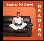 Learn to Love Reading and start improving your life Now!