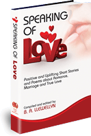 Speaking of Love - Positive and Uplifting Short Stories and Poems about Romance, Marriage and True Love