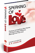 Speaking of Love - Positive and Uplifting Short Stories and Poems about Romance, Marriage and True Love