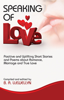 Speaking of Love - positive and uplifting short stories and poems about Romance, Marriage and True Love.