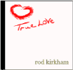 True Love - the EP - Original Romantic Songs sung by Rod Kirkham